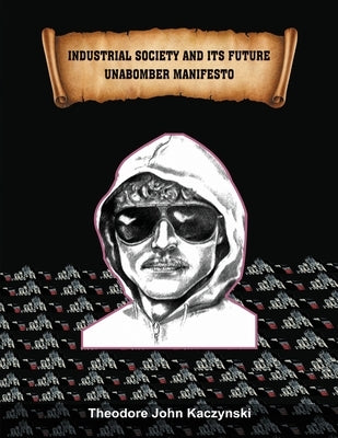 Industrial Society and Its Future: Unabomber Manifesto by Kaczynski, Theodore John