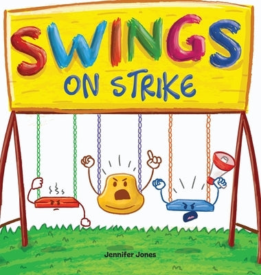 Swings on Strike: A Funny, Rhyming, Read Aloud Kid's Book For Preschool, Kindergarten, 1st grade, 2nd grade, 3rd grade, 4th grade, or Ea by Jones, Jennifer
