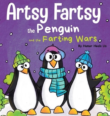 Artsy Fartsy the Penguin and the Farting Wars: A Story About Penguins Who Fart by Heals Us, Humor