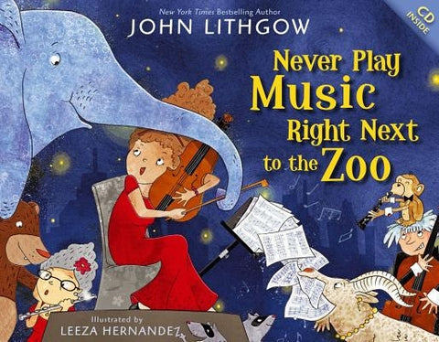 Never Play Music Right Next to the Zoo [With CD (Audio)] by Lithgow, John