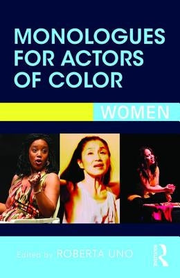 Monologues for Actors of Color: Women by Uno, Roberta