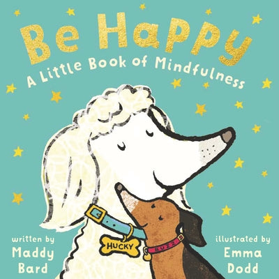 Be Happy: A Little Book of Mindfulness by Bard, Maddy