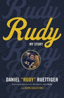 Rudy: My Story by Ruettiger, Rudy