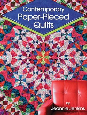 Contemporary Paper-Pieced Quilts by Jenkins, Jeannie