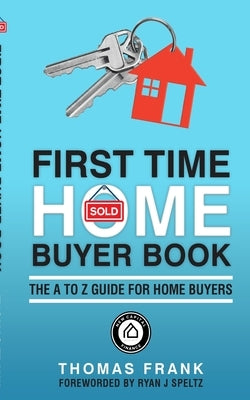 First Time Home Buyer Book: A Guide For Homebuyers by Frank, Thomas
