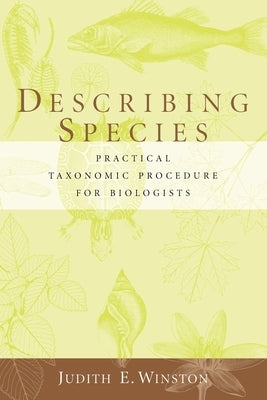 Describing Species: Practical Taxonomic Procedure for Biologists by Winston, Judith