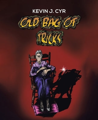 Old Bag of Tricks by Cyr, Kevin J.