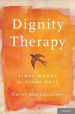 Dignity Therapy by Chochinov, Harvey Max