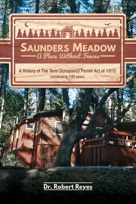 Saunders Meadow - A Place Without Fences, A History of The Term Occupancy Permit Act of 1915 by Reyes, Robert