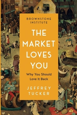 The Market Loves You: Why You Should Love It Back by Tucker, Jeffrey