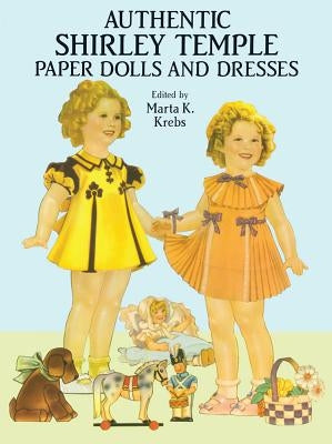 Authentic Shirley Temple Paper Dolls and Dresses by Krebs, Marta K.