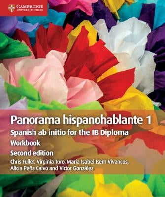 Panorama hispanohablante 1 Workbook: Spanish ab initio for the IB Diploma by Fuller, Chris