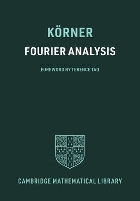 Fourier Analysis by K&#246;rner, T. W.