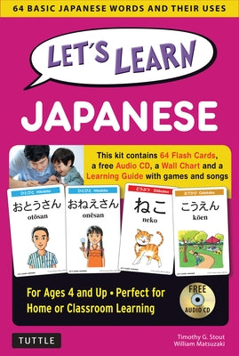 Let's Learn Japanese Kit: 64 Basic Japanese Words and Their Uses (Flash Cards, Audio CD, Games & Songs, Learning Guide and Wall Chart) by Stout, Timothy G.