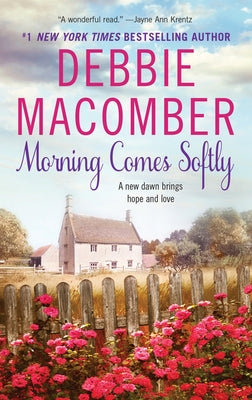 Morning Comes Softly by Macomber, Debbie
