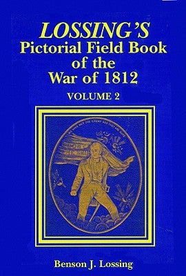 Lossing's Pictorial Field Book of the War of 1812 by Lossing, Benjamin J.