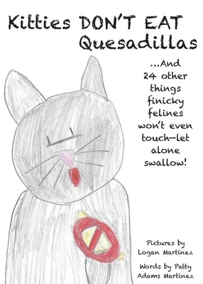 Kitties Don't Eat Quesadillas: An A-to-Z Picture Book for Picky Eaters by Adams Martinez, Patty
