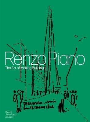 Renzo Piano: The Art of Making Buildings by Piano, Renzo