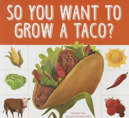 So You Want to Grow a Taco? by Heos, Bridget