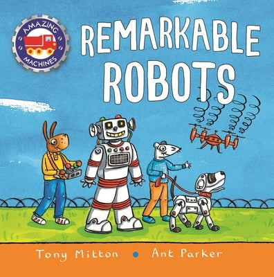 Amazing Machines: Remarkable Robots by Mitton, Tony