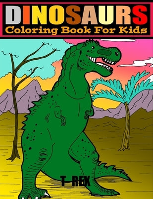 Dinosaurs: COLORING BOOK FOR KIDS 4-8.. LARGE PRINT 8.5 x 11.. 50 PAGES.. COLOR AND LEARN DINOSAURS NAMES. by Art, Amo