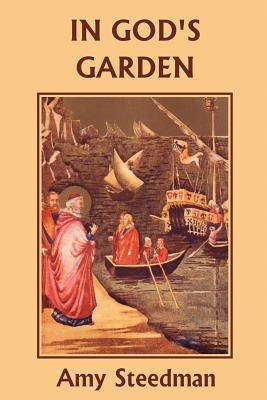 In God's Garden (Yesterday's Classics) by Steedman, Amy