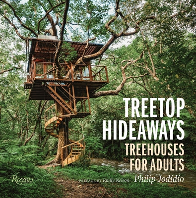 Treetop Hideaways: Treehouses for Adults by Jodidio, Philip