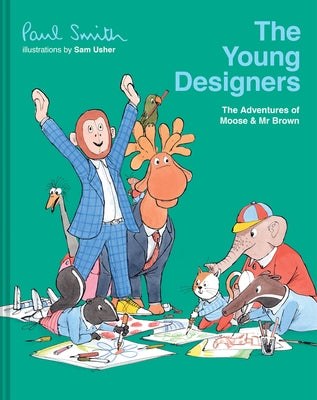 The Young Designers: The Adventures of Moose & MR Brown by Smith, Paul