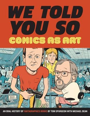 We Told You So: Comics as Art by Spurgeon, Tom