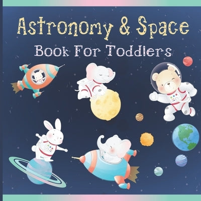 Astronomy & Space Book For Toddlers: Mysteries of Space, Astronomy for Toddlers by Publishing, Fm House