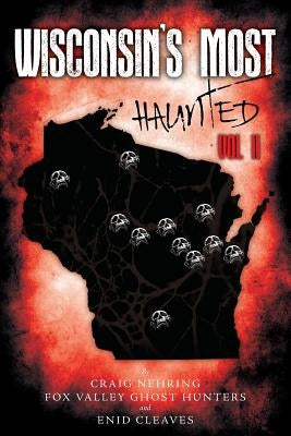 Wisconsin's Most Haunted: Vol II by Ghost Hunters, Fox Valley