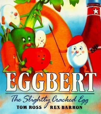 Eggbert, the Slightly Cracked Egg by Ross, Tom
