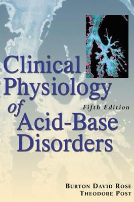 Clinical Physiology of Acid-Base and Electrolyte Disorders by Rose, Burton