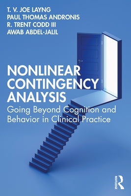 Nonlinear Contingency Analysis: Going Beyond Cognition and Behavior in Clinical Practice by Layng, T. V. Joe