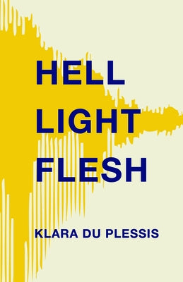 Hell Light Flesh by Du Plessis, Klara