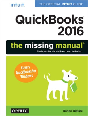 QuickBooks 2016: The Missing Manual: The Official Intuit Guide to QuickBooks 2016 by Biafore, Bonnie