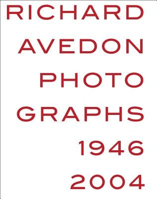 Richard Avedon: Photographs 1946-2004 by Avedon, Richard