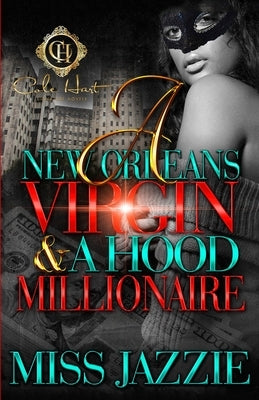 A New Orleans Virgin & Hood Millionaire by Jazzie