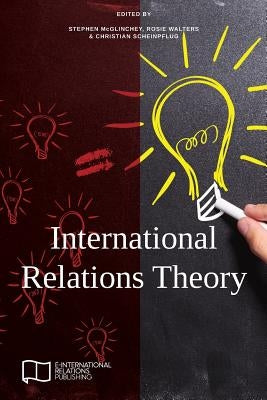 International Relations Theory by McGlinchey, Stephen
