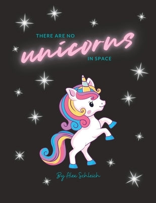There are no unicorns in space: a silly story to colour in by Schleich, Alaex