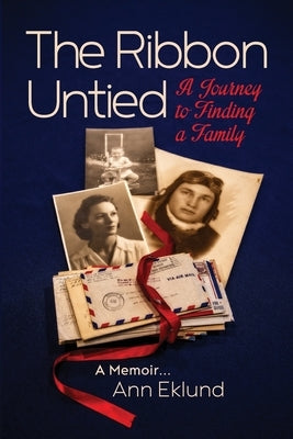 The Ribbon Untied: A Journey to Finding a Family by Eklund, Ann