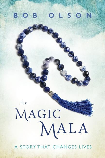 The Magic Mala: A Story That Changes Lives by Olson, Bob