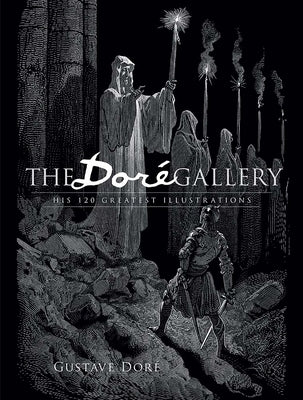 The Doré Gallery: His 120 Greatest Illustrations by Dor&#233;, Gustave