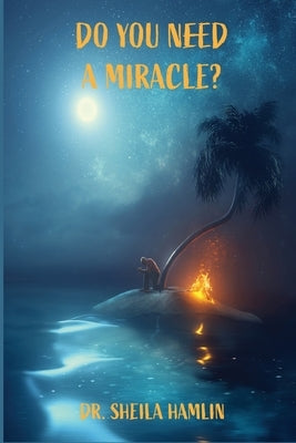 Do You Need a Miracle? by Hamlin, Sheila