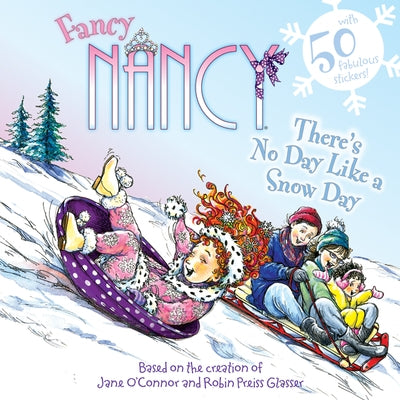 Fancy Nancy: There's No Day Like a Snow Day: A Winter and Holiday Book for Kids by O'Connor, Jane