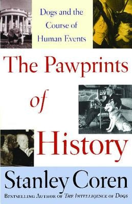 The Pawprints of History: Dogs and the Course of Human Events by Coren, Stanley