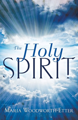 The Holy Spirit by Woodworth-Etter, Maria