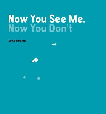 Now You See Me, Now You Don't: A Minibombo Book by Borando, Silvia