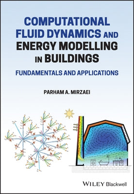 Computational Fluid Dynamics and Energy Modelling in Buildings: Fundamentals and Applications by Mirzaei, Parham A.