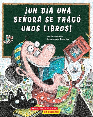 ¡Un Día Una Señora Se Tragó Unos Libros! (There Was an Old Lady Who Swallowed Some Books!) by Colandro, Lucille